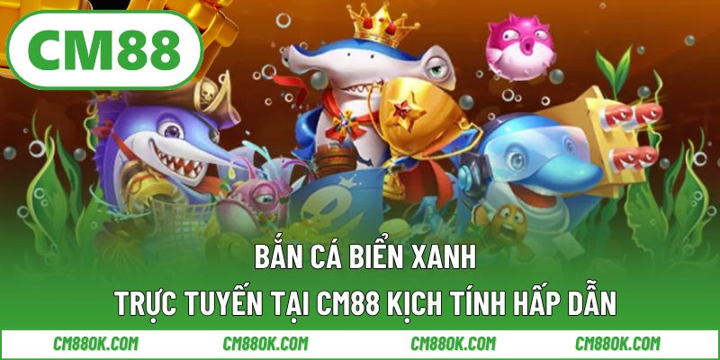 bắn cá biển xanh