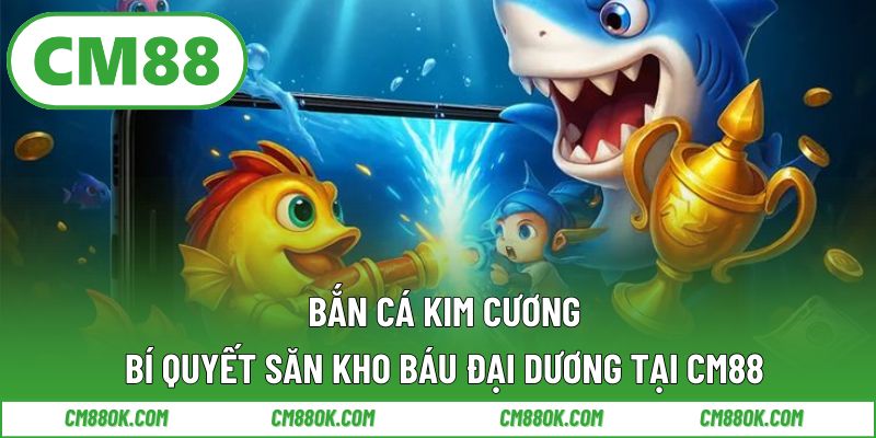 Bắn Cá Kim Cương