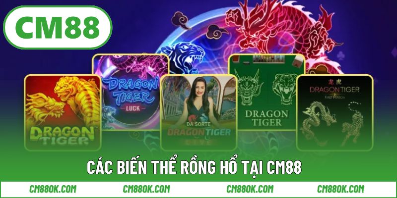 Các biến thể Rồng Hổ tại CM88