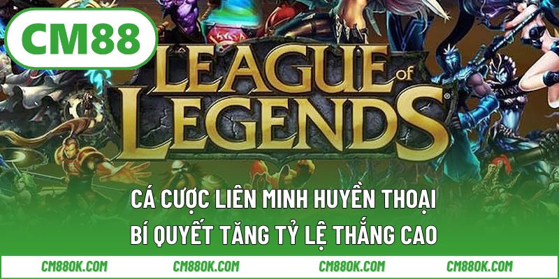 Cá Cược Liên Minh Huyền Thoại