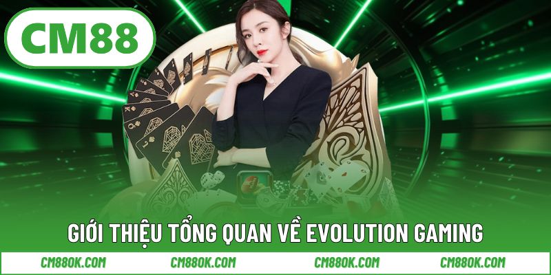 Giới thiệu tổng quan về Evolution Gaming