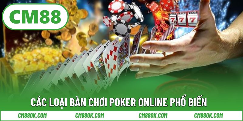 Các loại bàn chơi poker online phổ biến