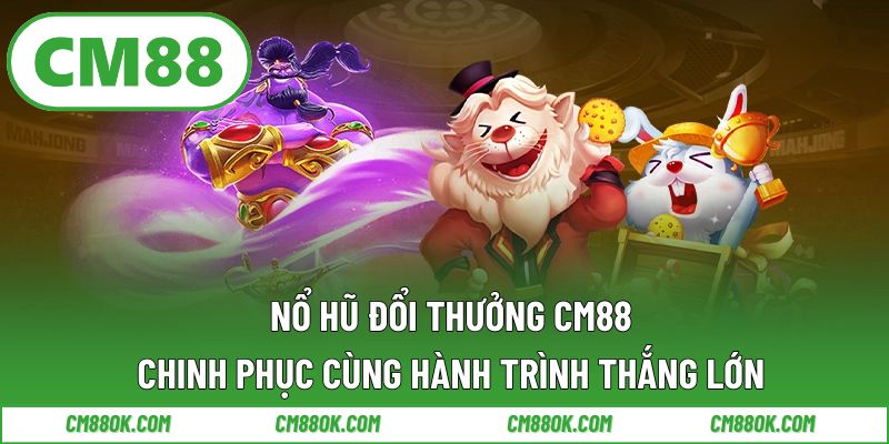 Nổ Hũ Đổi Thưởng