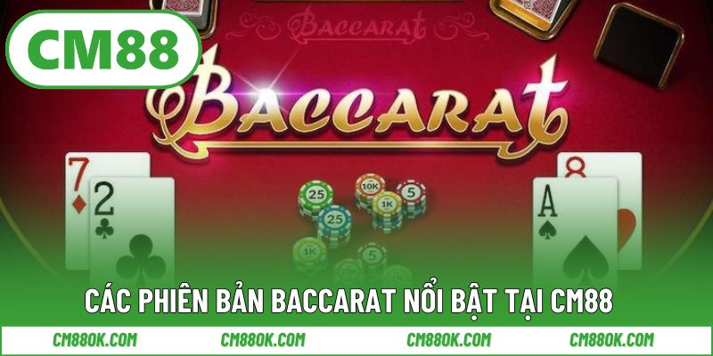 Các phiên bản Baccarat nổi bật tại CM88