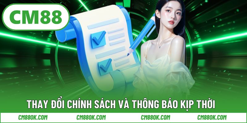 Thay đổi chính sách và thông báo kịp thời
