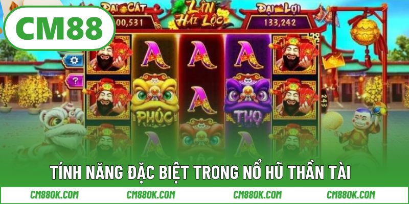 Tính năng đặc biệt trong nổ hũ thần tài