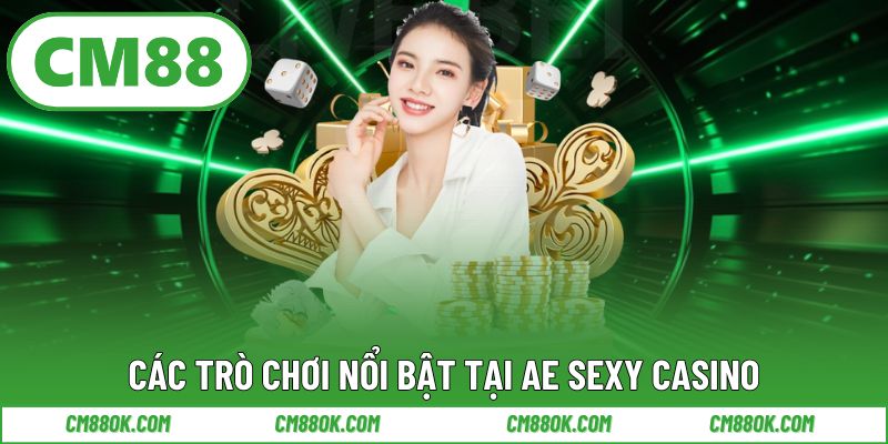 Các trò chơi nổi bật tại AE Sexy Casino