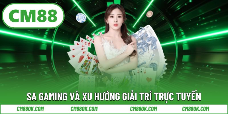 SA Gaming và xu hướng giải trí trực tuyến